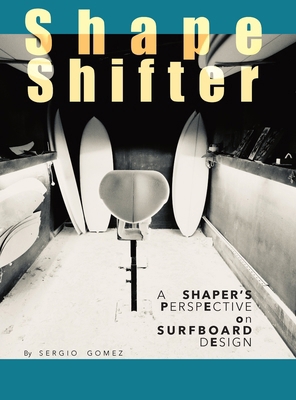 ShapeShifter: A Shaper's Perspective on Surfboa... 1763806804 Book Cover