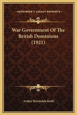 War Government Of The British Dominions (1921) 1169332250 Book Cover