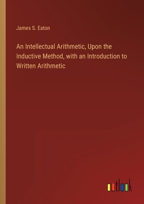 An Intellectual Arithmetic, Upon the Inductive ... 3368122266 Book Cover