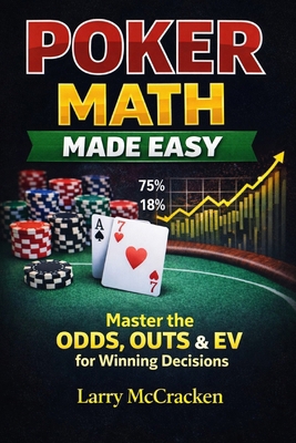 Poker Math Made Easy: Master the Odds, Outs & E... B0GTG5WD6G Book Cover