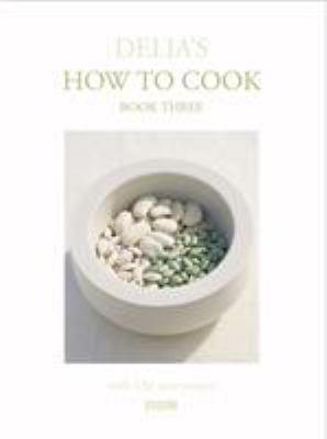 Delia's How to Cook: Book Three: Volume 3 0563534699 Book Cover