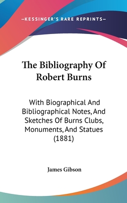 The Bibliography Of Robert Burns: With Biograph... 1104284944 Book Cover