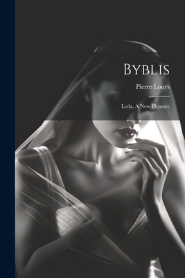 Byblis: Leda, A New Pleasure 1022600478 Book Cover
