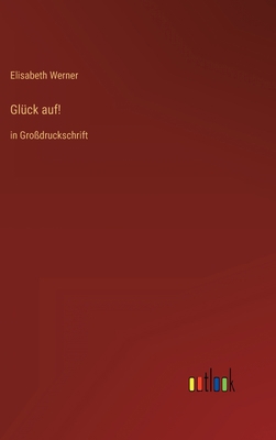 Glück auf!: in Großdruckschrift [German] 3368290096 Book Cover