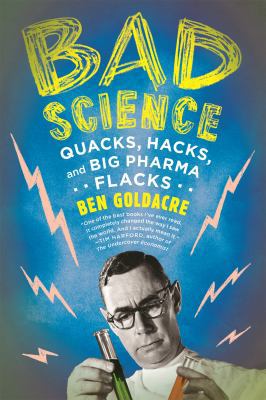 Bad Science: Quacks, Hacks, and Big Pharma Flacks B00KEVDDMC Book Cover