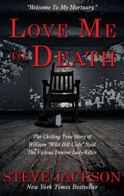 LOVE ME TO DEATH: The Chilling True Story of WI... 1957288752 Book Cover