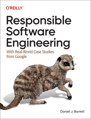 Responsible Software Engineering: With Real-Wor... 1098149165 Book Cover