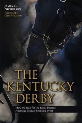 The Kentucky Derby: How the Run for the Roses B... 0813135761 Book Cover