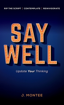 Say Well: Update Your Thinking B0CJSWJNRD Book Cover