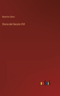 Storia del Secolo XVI [Italian] 3368010050 Book Cover