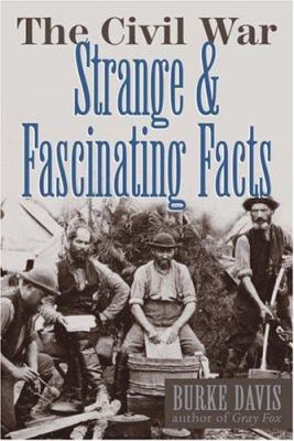 The Civil War: Strange & Fascinating Facts 0517371510 Book Cover
