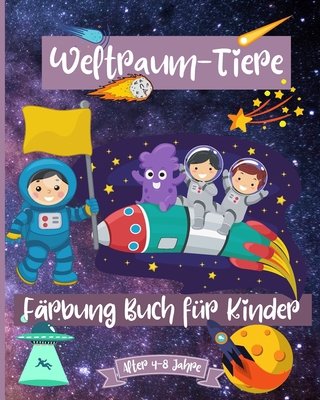 Weltraumtiere Malbuch für Kinder im Alter von 4... [German] B0CHN884DX Book Cover