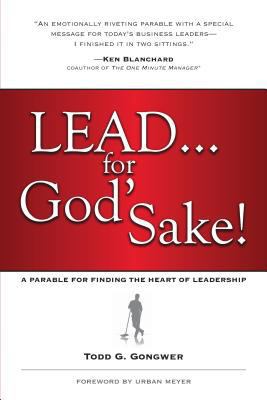 Lead... for God's Sake!: A Parable for Finding ... [Large Print] 1594154996 Book Cover