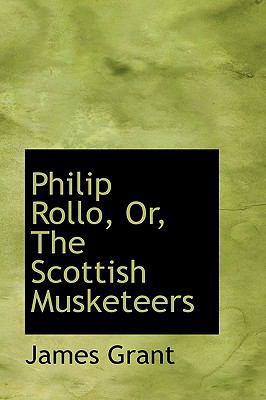 Philip Rollo, Or, the Scottish Musketeers 055456808X Book Cover