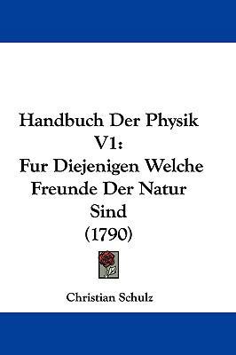 Handbuch Der Physik V1: Fur Diejenigen Welche F... [German] 1104814161 Book Cover