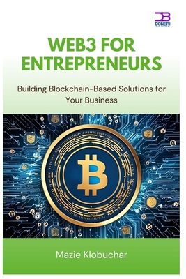 Web3 for Entrepreneurs: Building Blockchain-Bas... B0FCC581MB Book Cover
