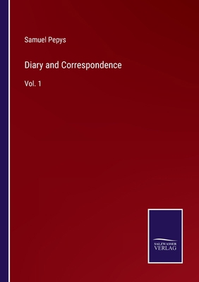Diary and Correspondence: Vol. 1 3752567104 Book Cover