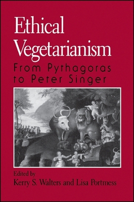 Ethical Vegetarianism: From Pythagoras to Peter... 0791440443 Book Cover