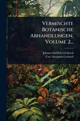 Vermischte Botanische Abhandlungen, Volume 2... [German] 1024893928 Book Cover