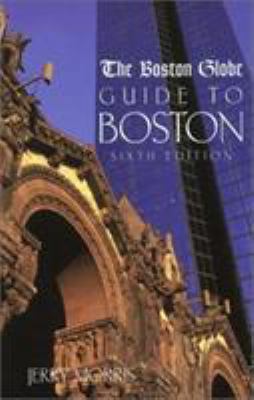 The Boston Globe Guide to Boston 0762724889 Book Cover