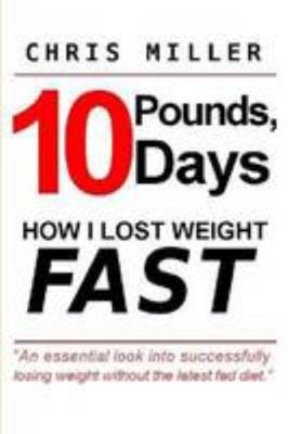 10 Pounds, 10 Days: How I Lost Weight Fast 1105678210 Book Cover