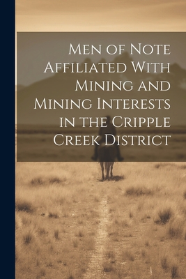 Men of Note Affiliated With Mining and Mining I... 1021464589 Book Cover