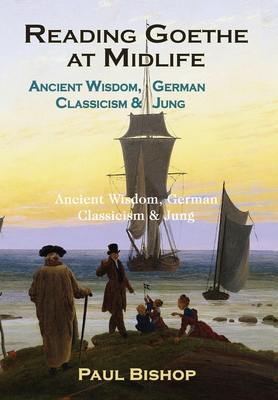 Reading Goethe at Midlife: Ancient Wisdom, Germ... 163051859X Book Cover