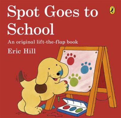 Spot Goes to School Lift-The-Flap Adventures 0141343788 Book Cover