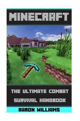 Paperback Minecraft : The Ultimate Combat Survival Handbook: an Unofficial Guide to Minecraft Combat Secrets and Tricks (Essential Minecraft Books for Kids) Book