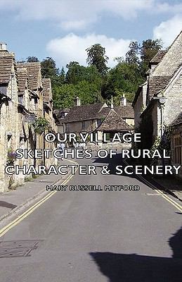 Our Village: Sketches of Rural Character & Scenery 1443735019 Book Cover