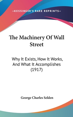 The Machinery Of Wall Street: Why It Exists, Ho... 1437377092 Book Cover