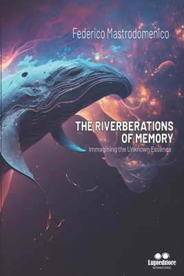 The Riverberations of Memory: Immagining the Un... B0CD8TSKC7 Book Cover