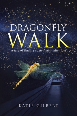 Dragonfly Walk: A Tale of Finding Contentment A... 172839340X Book Cover