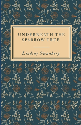 Underneath the Sparrow Tree 1702563642 Book Cover