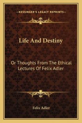 Life And Destiny: Or Thoughts From The Ethical ... 1163259144 Book Cover