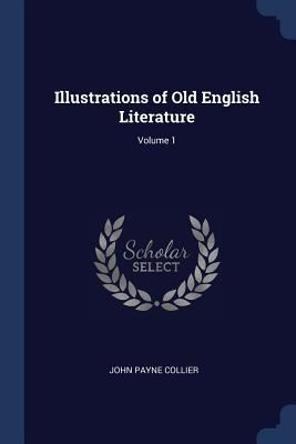 Illustrations of Old English Literature; Volume 1 1376734222 Book Cover