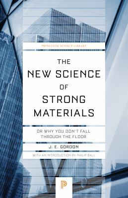 The New Science of Strong Materials: Or Why You... 0691180989 Book Cover