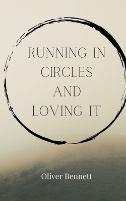 Running in Circles and Loving It 3690856485 Book Cover