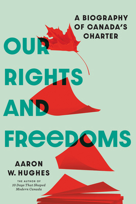 Our Rights and Freedoms: A Biography of Canada'... 1772128260 Book Cover