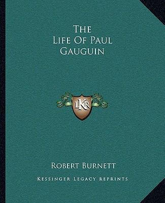 The Life Of Paul Gauguin 1163158496 Book Cover