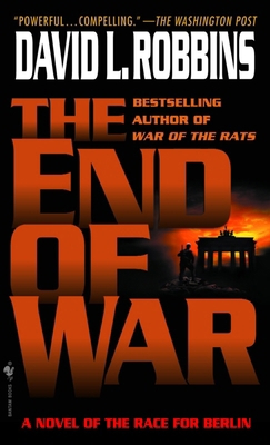 The End of War: A Novel of the Race for Berlin B0073FX6BU Book Cover