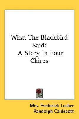 What The Blackbird Said: A Story In Four Chirps 0548431035 Book Cover