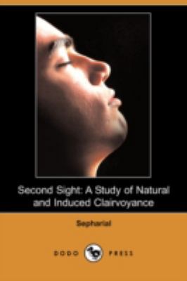 Second Sight: A Study of Natural and Induced Cl... 1409946657 Book Cover