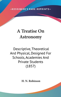 A Treatise On Astronomy: Descriptive, Theoretic... 0548964831 Book Cover