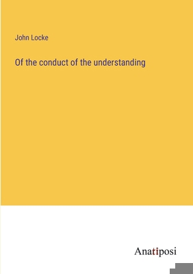 Of the conduct of the understanding [French] 3382744260 Book Cover