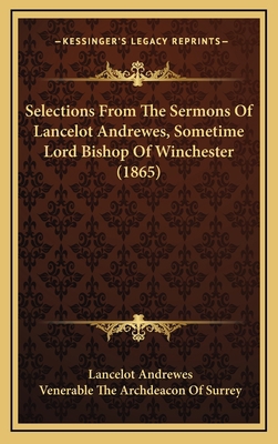Selections from the Sermons of Lancelot Andrewe... 1164984640 Book Cover