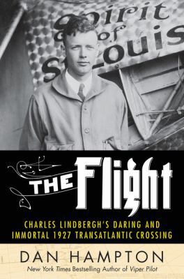The Flight: Charles Lindbergh's Daring and Immo... 0062464396 Book Cover