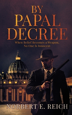 By Papal Decree: When Belief Becomes a Weapon, ... 1964035813 Book Cover