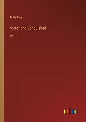 Victor and Vanquished: Vol. III 3368817809 Book Cover