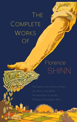 The Complete Works of Florence Scovel Shinn: Th... 1684226139 Book Cover
